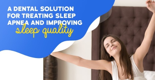 A Dental Solution for Treating Sleep Apnea and Improving Your Sleep Quality